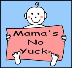 MAMA'S NO YUCK