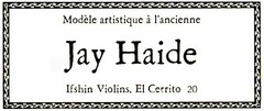JAY HAIDE MODELE ARTISTIQUE A LANCIENNE IFSHIN VIOLINS, EL CERRITO