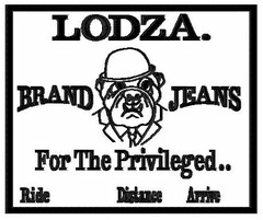 LODZA. BRAND JEANS FOR THE PRIVILEGED..RIDE DISTANCE ARRIVE