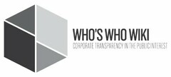 WHO'S WHO WIKI CORPORATE TRANSPARENCY IN THE PUBLIC INTEREST