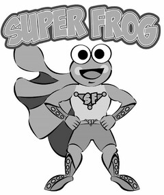 SUPER FROG SF SF