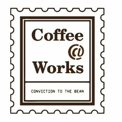 COFFEE @ WORKS CONVICTION TO THE BEAN