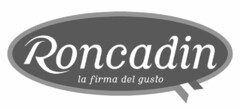 RONCADIN LA FIRMA DEL GUSTO