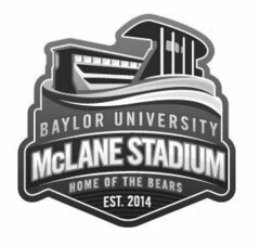 BAYLOR UNIVERSITY MCLANE STADIUM HOME OF THE BEARS EST. 2014