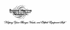 BAYOU MARINE INSULATION, LLC "SPECIALIZING IN MARINE EXHAUST BLANKETS" "KEEPING YOUR BARGES,VESSELS, AND OILFIELD EQUIPMENT SAFE"