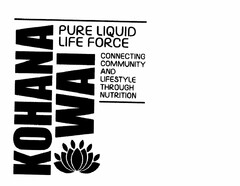 KOHANA WAI PURE LIQUID LIFE FORCE CONNECTING COMMUNITY AND LIFESTYLE THROUGH NUTRITION