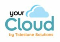 YOUR CLOUD BY TIDESTONE SOLUTIONS