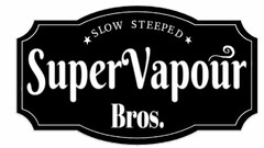 SLOW STEEPED SUPER VAPOUR BROS.