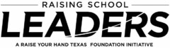 RAISING SCHOOL LEADERS A RAISE YOUR HAND TEXAS FOUNDATION INITIATIVE