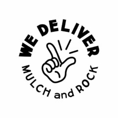 WE DELIVER MULCH AND ROCK