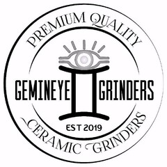 GEMINEYE GRINDERS PREMIUM QUALITY CERAMIC GRINDERS EST 2019