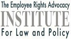 THE EMPLOYEE RIGHTS ADVOCACY INSTITUTE FOR LAW & POLICY