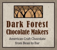 DARK FOREST CHOCOLATE MAKERS AMERICAN CRAFT CHOCOLATE FROM BEAN TO BAR