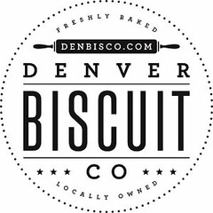 DENVER BISCUIT CO DENBISCO.COM FRESHLY BAKED LOCALLY OWNED