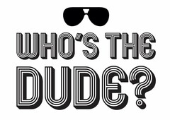 WHO'S THE DUDE?