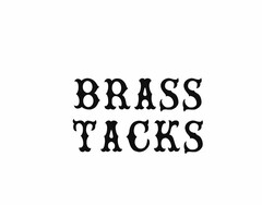 BRASS TACKS