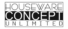 HOUSEWARE CONCEPT UNLIMITED