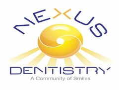 NEXUS DENTISTRY A COMMUNITY OF SMILES