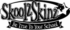 SKOOLZ SKINZ BE TRUE TO YOUR SCHOOL