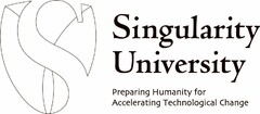 SU SINGULARITY UNIVERSITY PREPARING HUMANITY FOR ACCELERATING TECHNOLOGICAL CHANGE