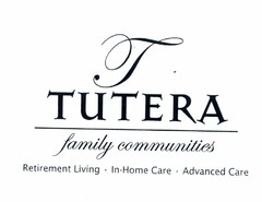 T TUTERA FAMILY COMMUNITIES RETIREMENT LIVING · IN-HOME CARE · ADVANCED CARE