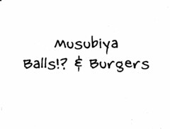 MUSUBIYA BALLS! & BURGERS