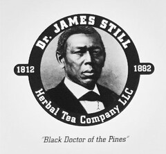 DR. JAMES STILL 1812 1882 HERBAL TEA COMPANY LLC "BLACK DOCTOR OF THE PINES"