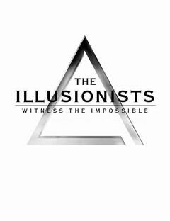 THE ILLUSIONISTS WITNESS THE IMPOSSIBLE