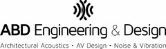 ABD ENGINEERING & DESIGN ARCHITECTURAL ACOUSTICS AV DESIGN NOISE & VIBRATION