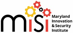 MISI MARYLAND INNOVATION & SECURITY INSTITUTE