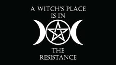 A WITCH'S PLACE IS IN THE RESISTANCE
