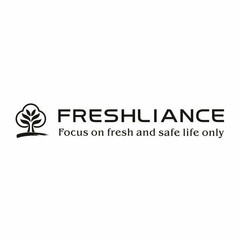 FRESHLIANCE FOCUS ON FRESH AND SAFE LIFE ONLY