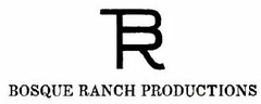 BR BOSQUE RANCH PRODUCTIONS