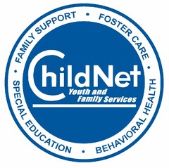 CHILDNET YOUTH AND FAMILY SERVICES FAMILY SUPPORT FOSTER CARE BEHAVIORAL HEALTH SPECIAL EDUCATION