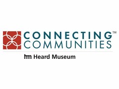 CONNECTING COMMUNITIES HM HEARD MUSEUM