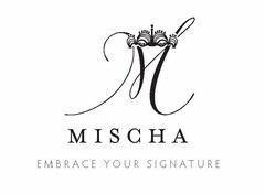 M MISCHA EMBRACE YOUR SIGNATURE