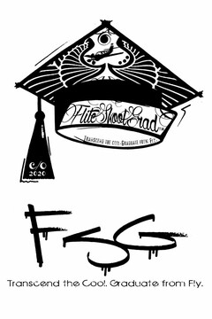 FLITE SKOOL GRAD INC TRANSCEND THE COOL. GRADUATE FROM FLY. FSG C/O 2020