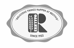 "DELICIOUS THINGS HAPPEN AT RESTIVO" R RESTIVO SINCE 1922