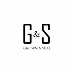 G&S GROWN & SEXI