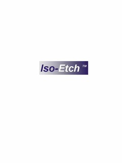 ISO-ETCH