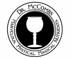 DR. MCCOMBS MARVELOUS, MYSTICAL, MAGICAL NUTRIENTS.