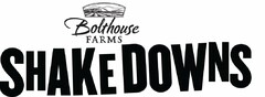 BOLTHOUSE FARMS SHAKEDOWNS