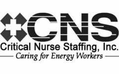 CNS CRITICAL NURSE STAFFING, LLC. CARING FOR ENERGY WORKERS