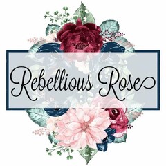 REBELLIOUS ROSES