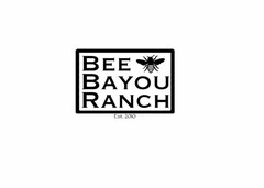 BEE BAYOU RANCH EST. 2010