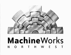 MACHINEWORKS NORTHWEST