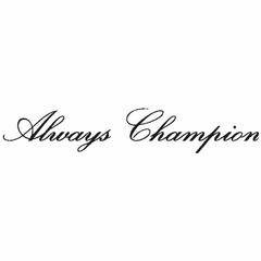 ALWAYS CHAMPION