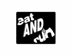 EAT AND RUN