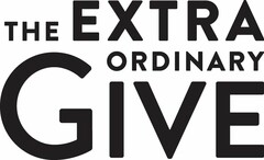 THE EXTRA ORDINARY GIVE