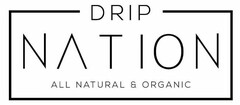 DRIP NATION ALL NATURAL & ORGANIC